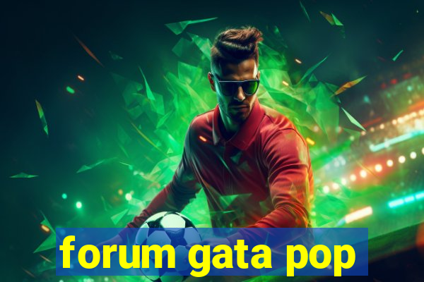 forum gata pop